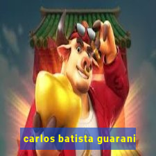 carlos batista guarani